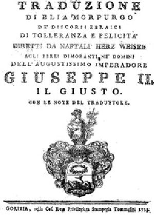 [Gutenberg 40326] • Traduzione di Elia Morpurgo de' Discorsi Ebraici di Tolleranza e Felicità / diretti da Naftalì Herz Weisel, agli Ebrei dimoranti ne' dominj dell'Augustissimo Imperadore Giuseppe II. il Giusto con le note del traduttore